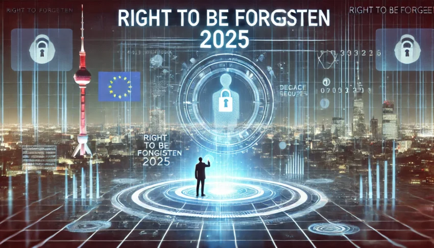 Right to Be Forgotten in 2025: Changes, Challenges, and Future Predictions